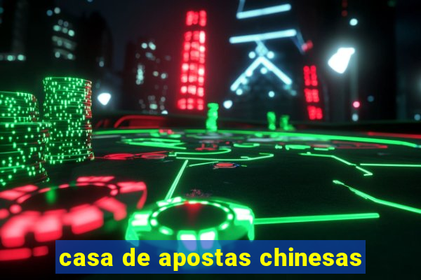 casa de apostas chinesas